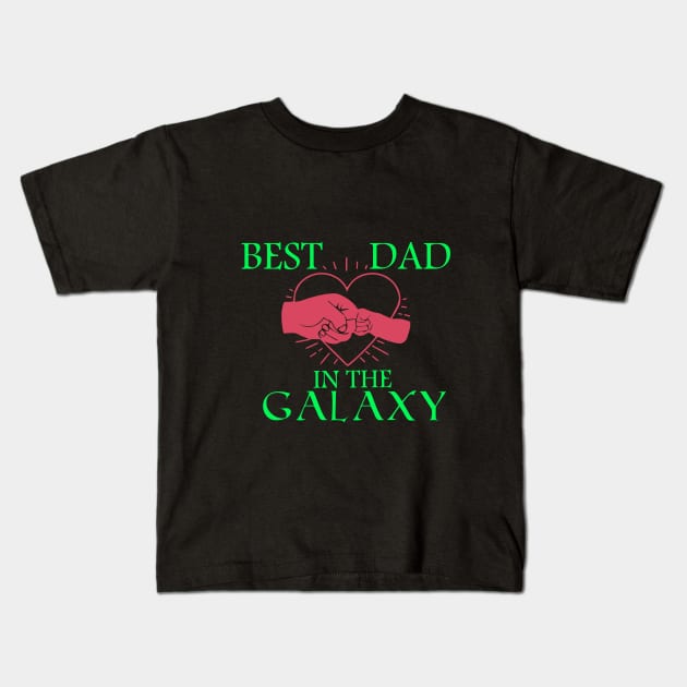 Best Dad In The Galaxy, Funny Fathers Day Gift, Dad Gift Kids T-Shirt by Yassine BL